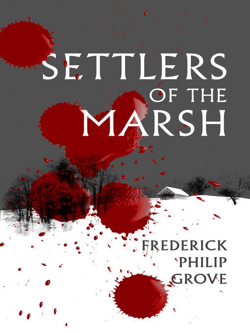 Title details for Settlers of the Marsh by Frederick Philip Grove - Available